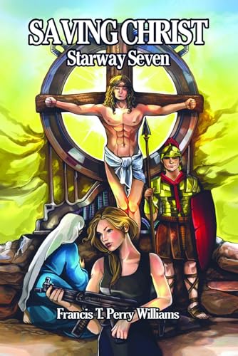Saving Christ: Starway Seven: A Discounted Christian Fiction eBook