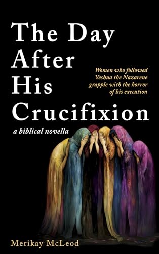 The Day After His Crucifixion: A Discounted Christian Fiction eBook