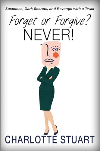 Forget or Forgive? NEVER!: A Discounted Women's Fiction eBook
