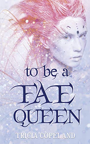 To Be a Fae Queen: A Discounted Young Adult eBook